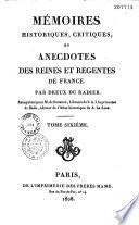Mémoires historiques, critiques et anecdotes des reines et régentes de France
