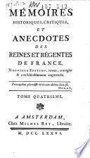 Mémoires historiques, critiques, et anecdotes des reines et régentes de France