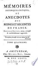 Memoires historiques critiques et anecdotes des reines et regentes de France. Nouv. ed. rev., corr. et augm