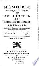 Mémoires historiques, critiques et anecdotes des reines et régentes de France. Nouvelle édition, revue, corrigée & considérablement augmentée