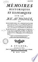 Mémoires historiques et économiques sur le Beaujolois, ou recherches et observations sur les princes de Beaujeu, la noblesse, l'histoire naturelle & les principales branches d'agriculture, de commerce & d'industrie du Beaujolois. Par M. Brisson, de l'académie de Villefranche, de la société economique de Berne, des bureaux d'agriculture de Beauvais et de Lyon, inspecteur du commerce et des manufactures de la généralité de Lyon