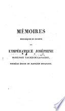 Mémoires historiques et secrets de l'Impératrice Joséphine Marie-Rose Tascher-de-la-Pagerie, première éepouse de Napoléon Bonaparte
