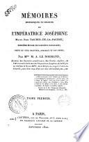 Memoires historiques et secrets de l'impératrice Joséphine Marie-Rose Tascher De La Pagerie, première epouse de Napoléon Bonaparte ... par M.A. Le Normand. Tome premier [-second]
