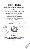 Memoires historiques, politiques et litteraires sur le Royaume de Naples, par ... Gregoire Orloff senateur de l'Empire de Russie. Ouvrage orne de deux cartes geographiques, publie, avec des notes et additions par Amaury Duval ... . Tome premier (-cinquieme)