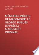 Mémoires inédits de Mademoiselle George, publiés d'après le manuscrit original