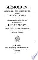 Mémoires, lettres et pièces authentiques touchant la vie et la mort de S. A. R. Monseigneur Charles-Ferdinand d'Artois, fils de France, Duc de Berry