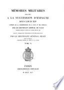 Mémoires militaires relatifs à la succession d'Espagne sous Louis XIV