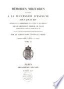 Mémoires militaires relatifs à la succession d'Espagne sous Louis XIV