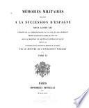 Mémoires militaires relatifs à la succession d'Espagne sous Louis XIV