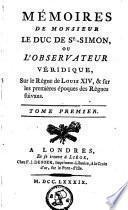Mémoires ou L'observateur véridique, sur le règne de Louis XIV, et sur les premières époques des règnes suivans