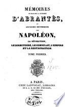 Mémoires ou souvenirs historiques sur Napoléon, la Révolution, le Directoire, le Consulat, l'Empire et la Restauration
