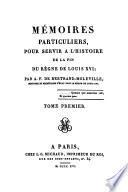 Mémoires particuliers, pour servir à l'histoire de la fin du règne de Louis XVI