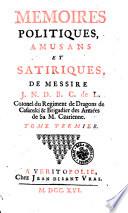 MEMOIRES POLITIQUES, AMUSANS ET SATIRIQUES, DE MESSIRE J. N. D. B. C. de L. Colonel du Regiment de Dragons de Casanski & Brigadier des Armées de Sa M. Czarienne
