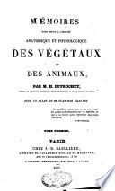 Mémoires pour servir à l'histoire anatomique et physiologique des végétaux et des animaux
