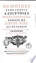Memoires pour servir a l'histoire d'Anne d'Autriche, epouse de Louis 13. roi de France. Par madame de Motteville, une de ses favorites. Tome premier [-sixieme]