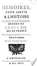 Memoires, Pour Servir A L'Histoire D'Anne D'Autriche, Epouse De Louis XIII. Roi De France