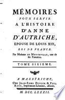 Mémoires Pour Servir A L'Histoire D'Anne D'Autriche, Epouse De Louis XIII, Roi De France