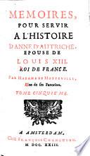Mémoires Pour Servir À L'Histoire D'Anne D'Autriche, Épouse De Louis XIII, Roi De France