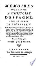 Memoires pour servir a l'histoire d'Espagne sous le regne de Philippe V. traduits de l'espagnol (par M. de Maudave)