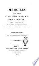 Mémoires pour servir a l'histoire de France, sous Napoléon, écrits a Sainte-Hélène, par les généraux qui ont partagé sa captivité et publiés sur les manuscrits entièrement corrigés de la main de Napoléon. Tome premier [-sixieme], écrit par le général comte de Montholon