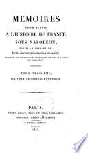 Memoires pour servir a l'histoire de France, sous Napoleon, ecrits a Sainte-Helene, Par les generaux qui ont partage sa captivite, et publies sur les manuscrits entierement corriges de main de Napoleon