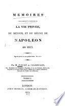 Mémoires pour servir à l'histoire de la vie privée, du retour, et de règne de Napoléon en 1815