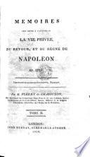 Memoires pour servir a l'histoire de la vie privee, du retour et du regne de Napoleon en 1815