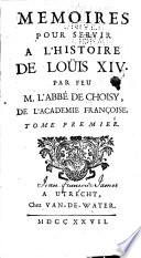 Memoires pour servir a l'histoire de Louis XIV.