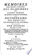 Memoires pour servir a l'histoire des egaremens de l'esprit humain par rapport a la religion chretienne: ou dictionnaire des heresies (etc.)