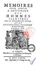 Memoires pour servir à l'histoire des hommes illustres dans la république des lettres. Avec un catalogue raisonné de leurs ouvrages