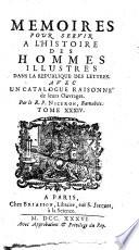 Memoires pour servir à l'histoire des hommes illustres dans la république des lettres. Avec un catalogue raisonné de leurs ouvrages