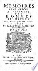 Memoires pour servir a l'histoire des hommes illustres dans la republique des lettres