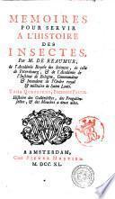 Memoires pour servir a l'histoire des insectes. Par m. de Reaumur ... Tome premier [-sixieme], premiere [-seconde] partie