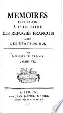 Mémoires pour servir à l'histoire des réfugiés françois dans les États du roi