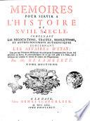 Memoires pour servir a l'histoire du 18. siecle, contenant les negociations, traitez, resolutions, et autres documens authentiques concernant les affaires d'etat ... Par mr. de Lamberty ..