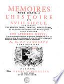 MEMOIRES POUR SERVIR A L'HISTOIRE DU XVIII SIECLE, CONTENANT LES NEGOCIATIONS, TRAITEZ, RESOLUTIONS, ET AUTRES DOCUMENS AUTHENTIQUES CONCERNANT LES AFFAIRES D'ETAT