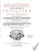 Mémoires pour servir a l'histoire du XVIIIe siècle, contenant les negociations, traitez, resolutions et autres documens authentiques concernant les affaires d'Etat ; liez par une narration historique des principaux evenemens dont ils ont été précédez ou suivis, & particuliérement de ce qui s'est passé à la Haie, qui a toûjours été comme le centre de toutes ces négociations. Par Mr. de Lamberty