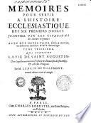 Mémoires pour servir à l'histoire ecclésiastique des six premiers siècles de l'église, par le sieur de Tillemont