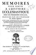 Memoires pour servir a l'histoire ecclesiastique des six premiers siecles