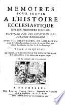 Mémoires pour servir à l'histoire ecclésiastique des six premiers siècles