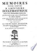 Mémoires pour servir à l'histoire ecclésiastique des six premiers siècles ...