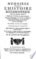 Mémoires pour servir à l'histoire ecclésiastique des six premiers siècles: justifiez par les citations des auteurs originaux: avec une chronologie ...