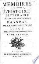 Memoires pour servir a l'histoire litteraire des dix-sept provinces des Pays-Bas, de la principauté de Liege, et de quelques contrée voisines. Tome premier (-troisième)
