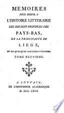 Mémoires pour servir à l'histoire littéraire des dix-sept provinces des Pays-Bas, de la principauté de Liége, et de quelques contrées voisines
