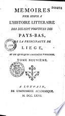 Mémoires pour servir à l'histoire littéraire des dix-sept provinces des Pays-Bas, de la principauté de Liège, et de quelques contrées voisines