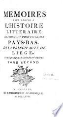 Mémoires pour servir à l'histoire littéraire des dix-sept provinces des Pays-Bas de la Principauté de Liège et de quelques contrées voisines