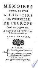 Memoires Pour Servir A L'Histoire Universelle De L'Europe. Depuis 1600. jusqu'en 1716