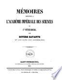 Mémoires présentés à l'Académie Impériale des Sciences de St.-Pétersbourg par divers savans et lus dans ses assemblées