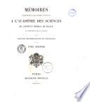 Memoires presentes par divers savans a l'Academie royale des sciences de l'Institut de France, et imprimes par son ordre. Sciences mathematiques et physiques