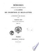 Memoires presentes par divers savants a l'Academie des inscriptions et belles-lettres de l'Institut de France. 1. serie. Sujets divers d'erudition